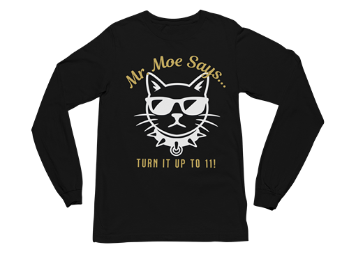 Mr. Moe Says - Turn It Up To 11! Long Sleeve Tee