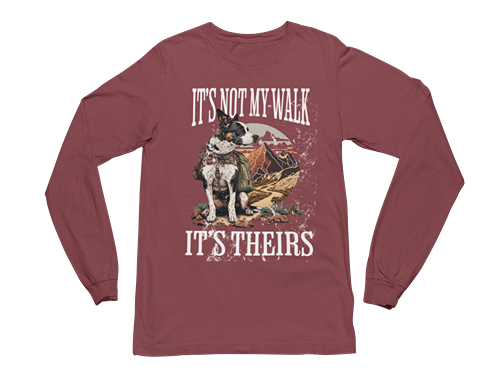 It's Not My Walk Long Sleeve Tee