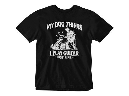 My Dog Thinks I Play Guitar Just Fine – Unisex Tee