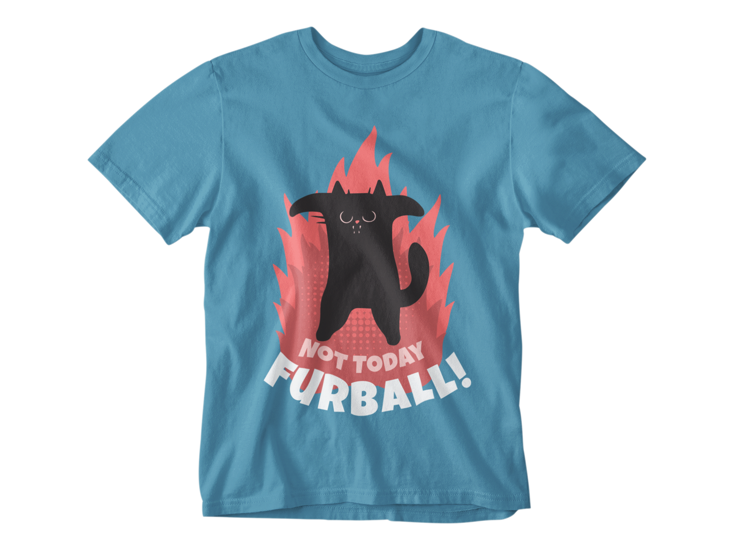 Not Today Furball Tee