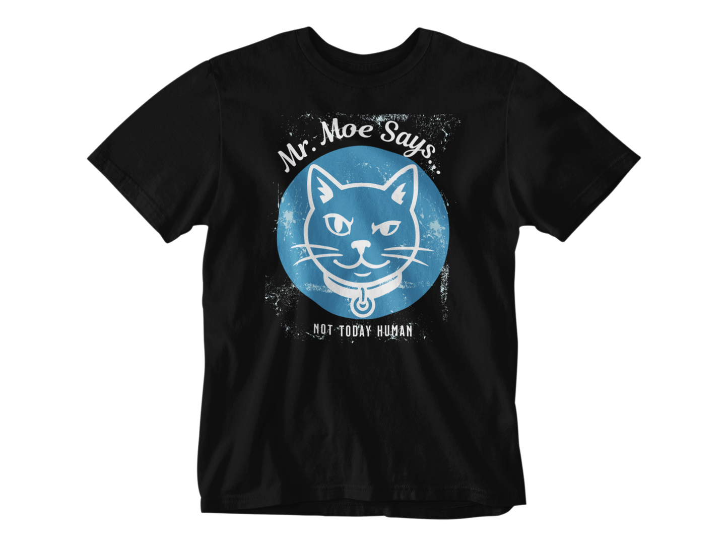 Mr. Moe Says - Not Today Human - Tee
