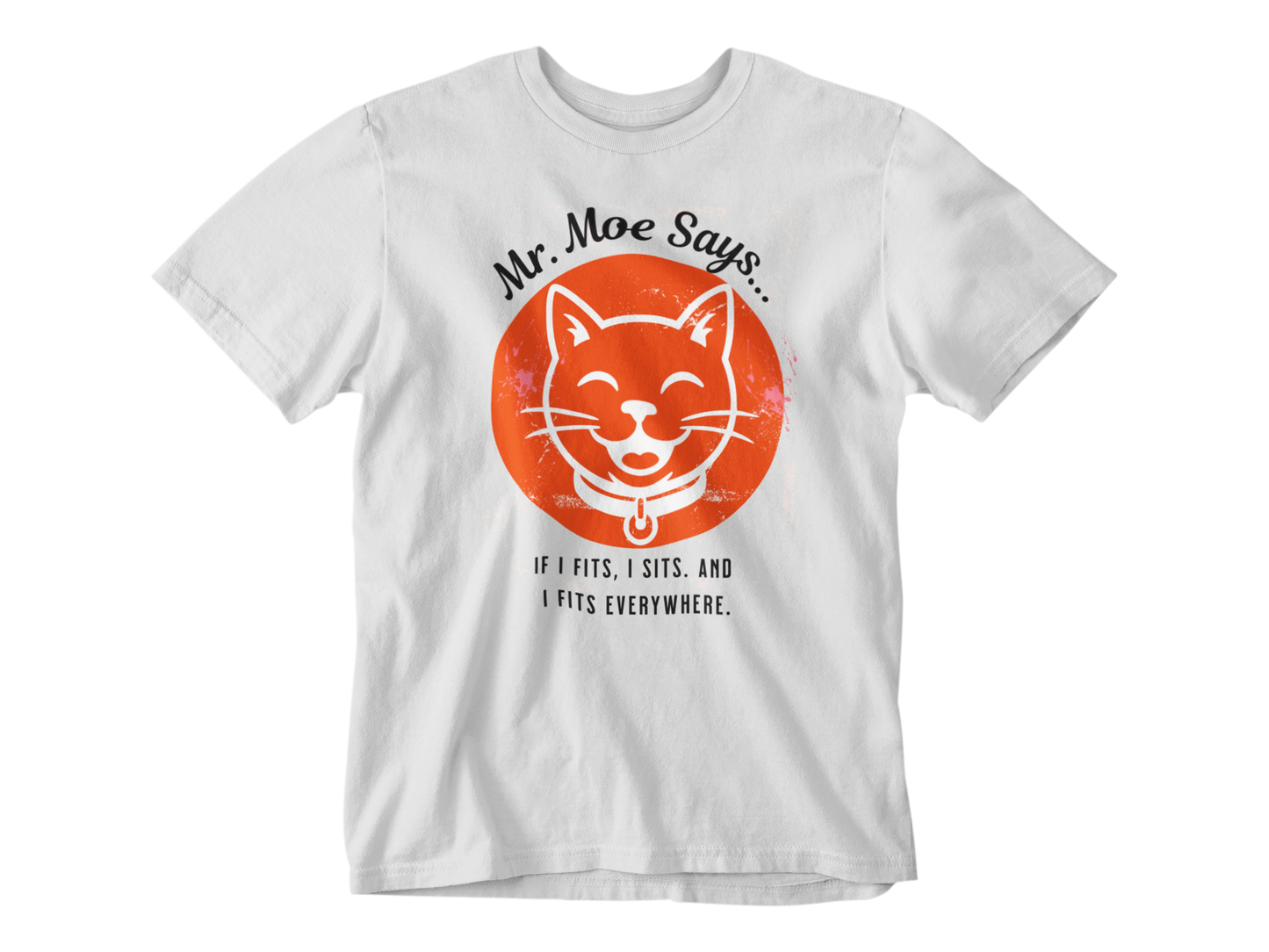 Mr. Moe Says - If I Sits I Fits - Tee