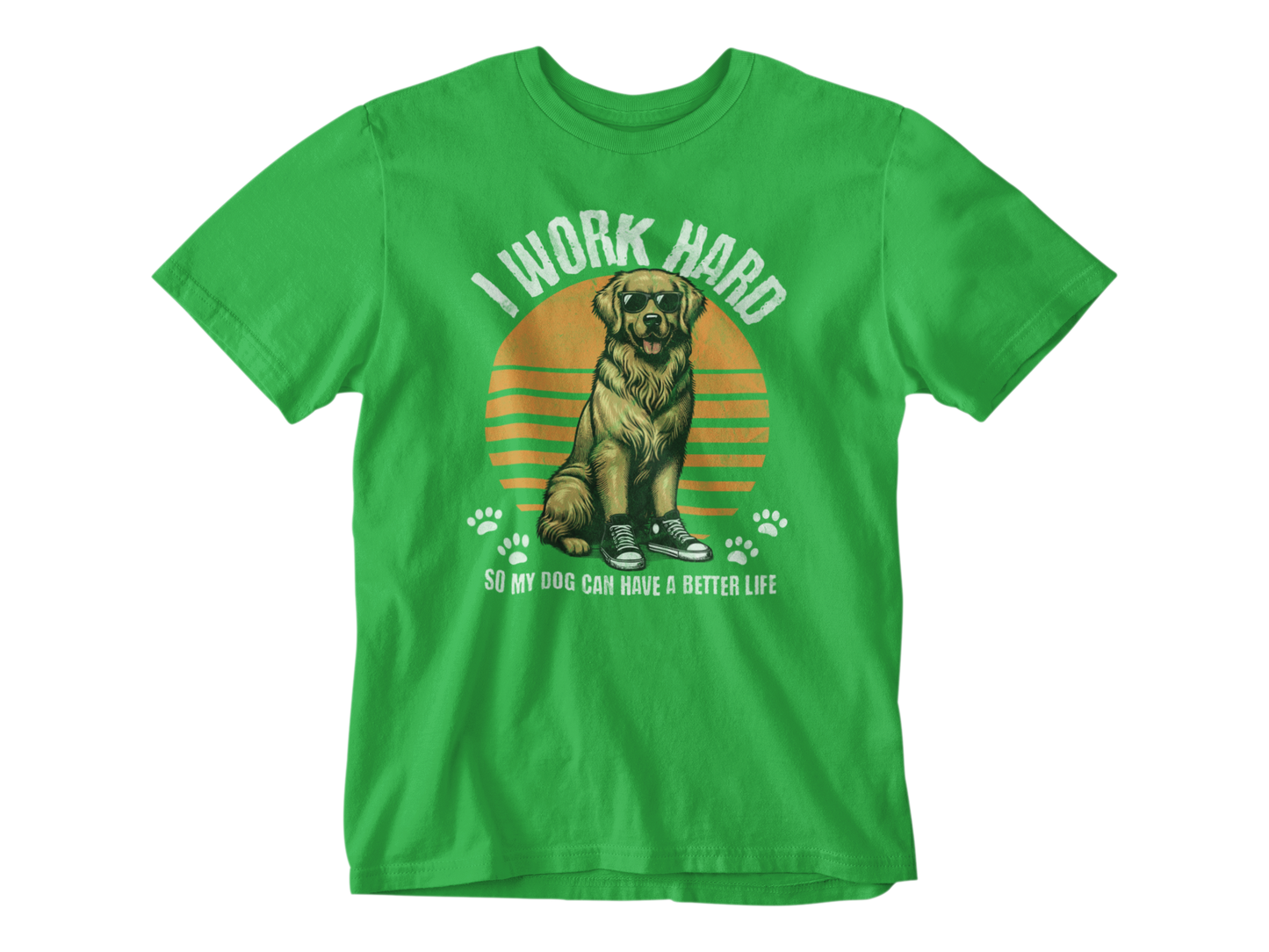 I Work Hard So My Dog Can Have a Better Life Tee