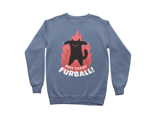 Not Today Furball Sweatshirt