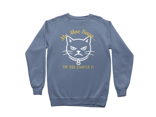 Mr. Moe Says - The Dog Started It Sweatshirt