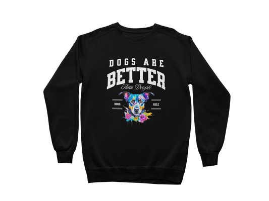 Dogs Are Better Than People Sweatshirt