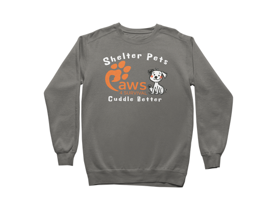 Paws 4 Survival - Sweatshirt - Shelter Pets Cuddle Better - Dog