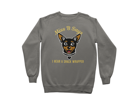 Miss B Says: I Hear a Snack Wrapper – Sweatshirt