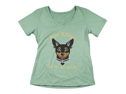 Miss B Says: Let the Dog Decide Women's V-Neck