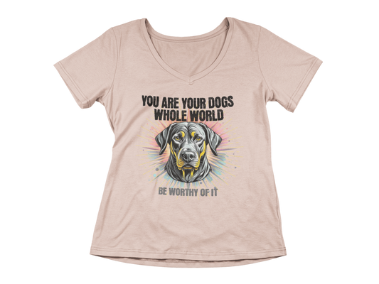 You Are Your Dog’s Whole World Women’s V-Neck