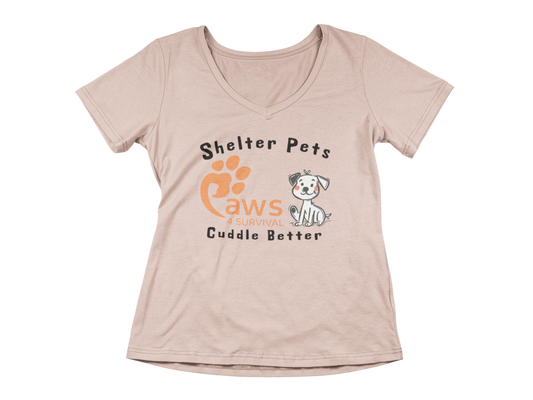 Paws 4 Survival - Woman's V-Neck - Shelter Pets Cuddle Better - Dog