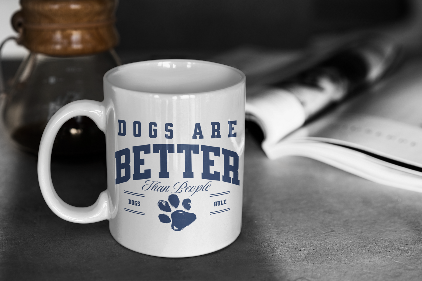 Dogs Are Better Than People - Ceramic Mug