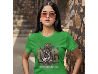 My Dog Talks Sh*t About You Tee