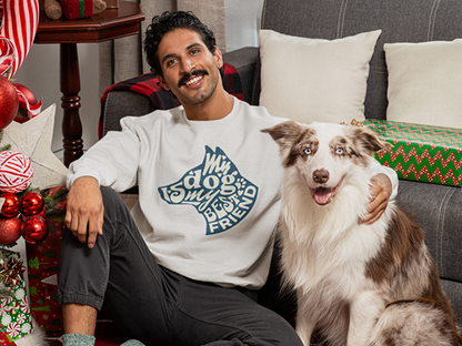 My Dog is My Best Friend Sweatshirt