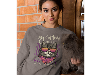 My Catitude Says No! Sweatshirt