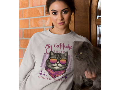My Catitude Says No! Sweatshirt