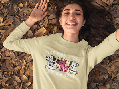 One Dog Short of Crazy! Sweatshirt