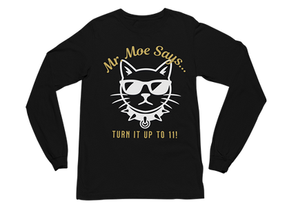 Mr. Moe Says - Turn It Up To 11! Long Sleeve Tee