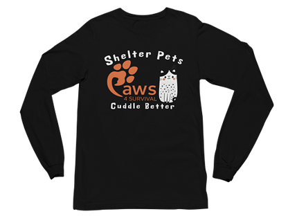 Paws 4 Survival - Long Sleeve - Shelter Pets Cuddle Better - Cat