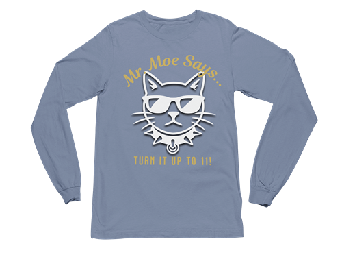 Mr. Moe Says - Turn It Up To 11! Long Sleeve Tee