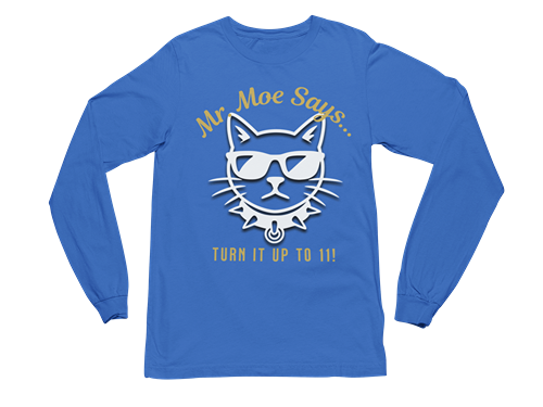 Mr. Moe Says - Turn It Up To 11! Long Sleeve Tee