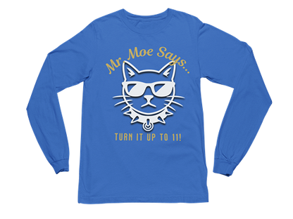 Mr. Moe Says - Turn It Up To 11! Long Sleeve Tee