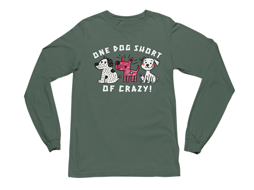 One Dog Short of Crazy! Long Sleeve Tee