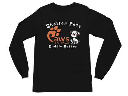 Paws 4 Survival - Long Sleeve - Shelter Pets Cuddle Better - Dog