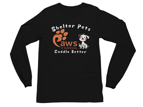 Paws 4 Survival - Long Sleeve - Shelter Pets Cuddle Better - Dog