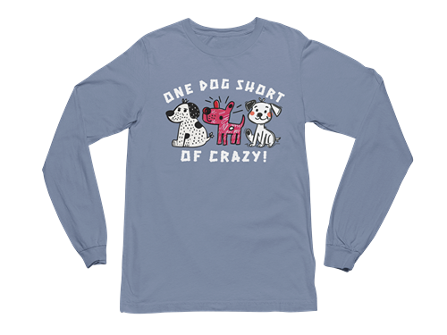One Dog Short of Crazy! Long Sleeve Tee