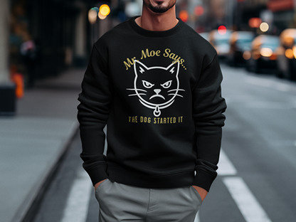 Mr. Moe Says - The Dog Started It Sweatshirt