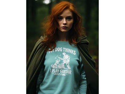 My Dog Thinks I Play Guitar Just Fine – Sweatshirt