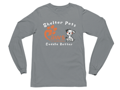Paws 4 Survival - Long Sleeve - Shelter Pets Cuddle Better - Dog