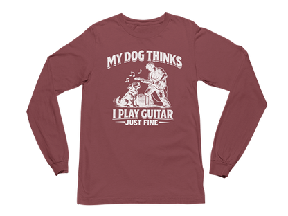 My Dog Thinks I Play Guitar Just Fine – Long Sleeve Tee