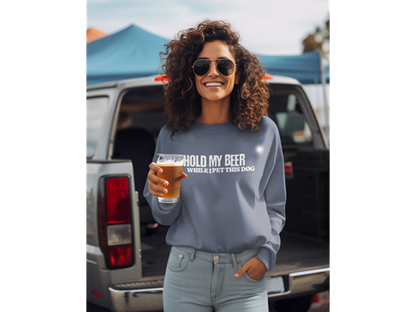 Hold My Beer While I Pet This Dog Sweatshirt
