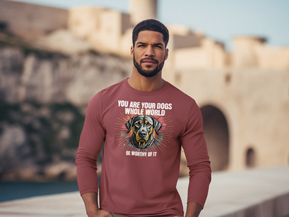 You Are Your Dog’s Whole World Long Sleeve Tee
