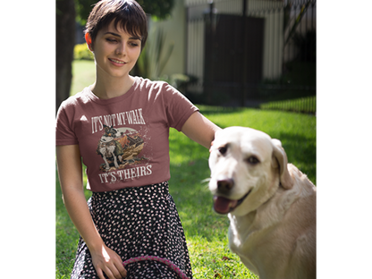 It's Not My Walk Unisex Tee