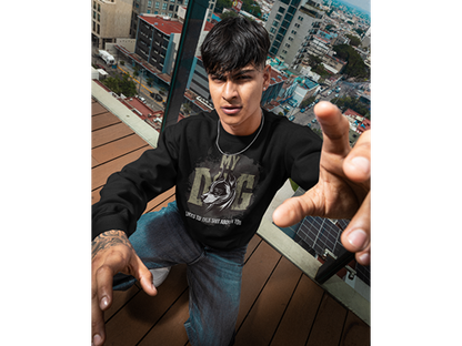 My Dog Talks Sh*t About You Sweatshirt