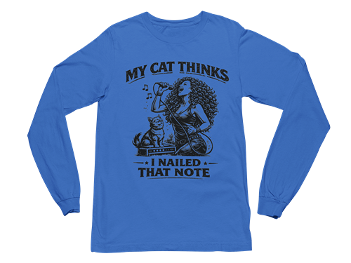 My Cat Thinks I Nailed That Note – Long Sleeve Tee