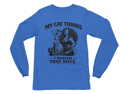 My Cat Thinks I Nailed That Note – Long Sleeve Tee