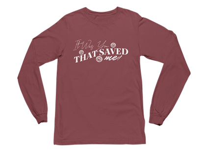 It Was You That Saved Me! Long Sleeve Tee