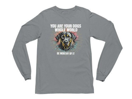 You Are Your Dog’s Whole World Long Sleeve Tee