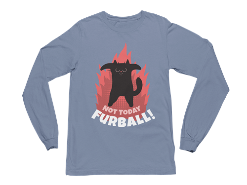 Not Today Furball Long Sleeve Tee