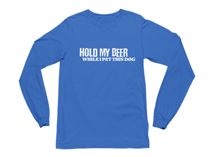 Hold My Beer While I Pet This Dog Long Sleeve Tee