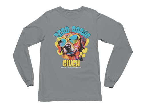 Zero Barks Given Long Sleeve Tee