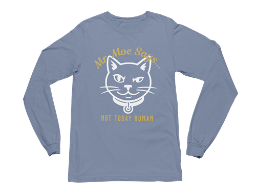 Mr. Moe Says - Not Today Human Long Sleeve Tee