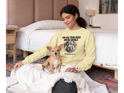 You Are Your Dog’s Whole World Sweatshirt