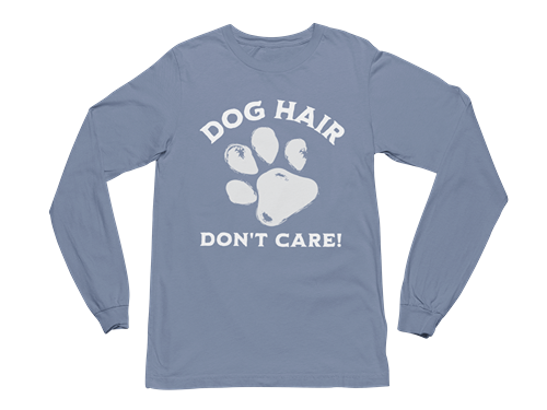 Dog Hair Don't Care Long Sleeve Tee