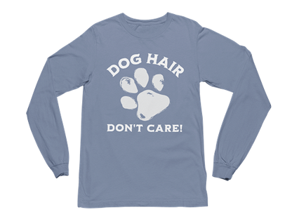Dog Hair Don't Care Long Sleeve Tee