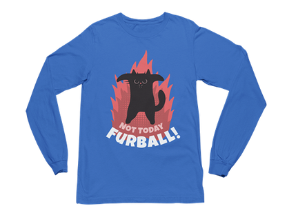 Not Today Furball Long Sleeve Tee